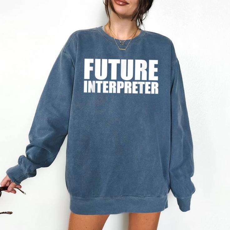 Future Interpreter Student College Graduate Graduation Comfort Colors Sweatshirt