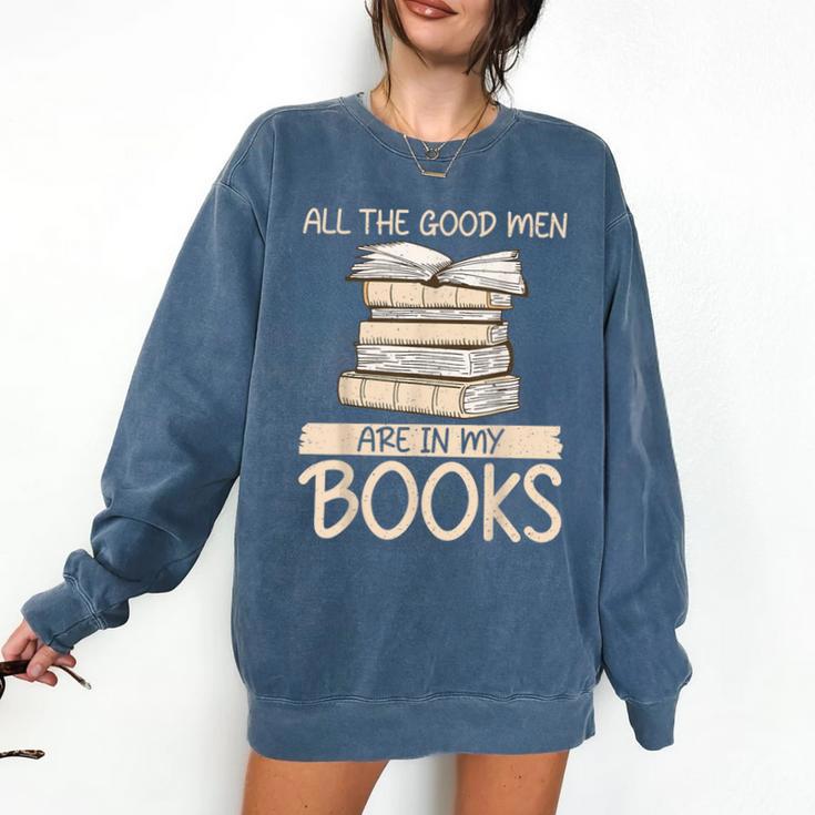 All The Good Men Are In My Books Romance Novel Comfort Colors Sweatshirt