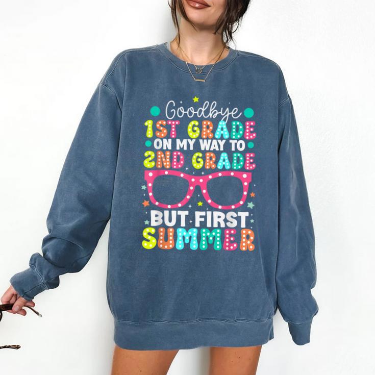 Goodbye 1st Grade Graduation To Second Grade First Summer Comfort Colors Sweatshirt