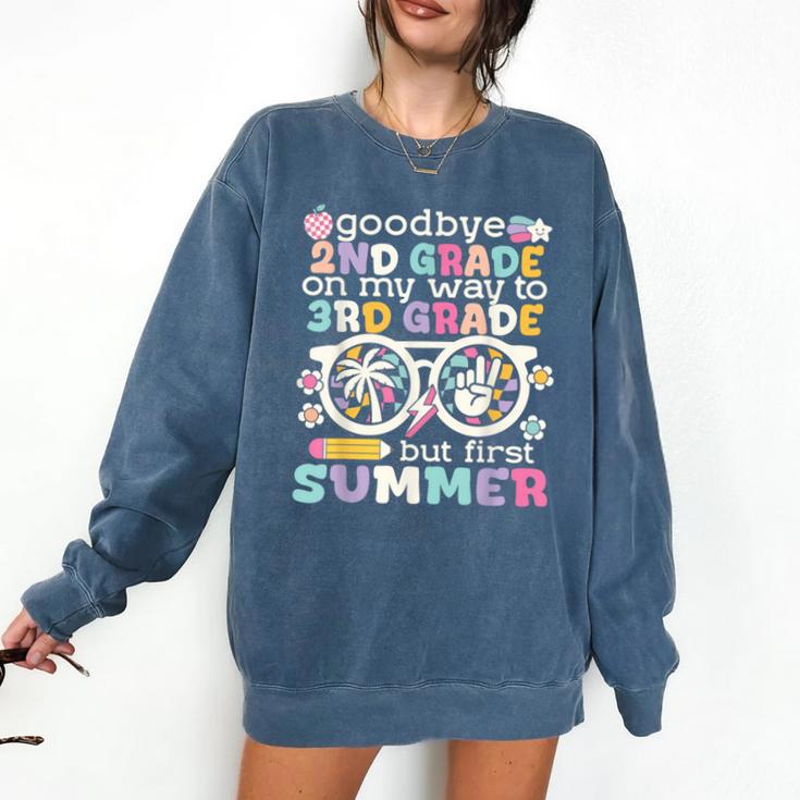 Goodbye 2nd Grade Graduation To 3rd Grade But First Summer Comfort Colors Sweatshirt