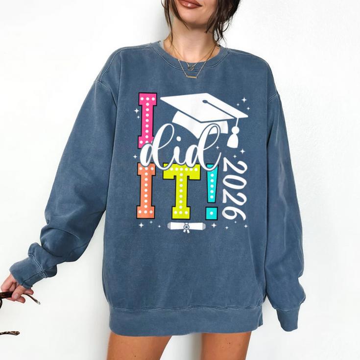 I Did It Graduation 2026 Graduate Class Of 2025 Senior 26 Comfort Colors Sweatshirt