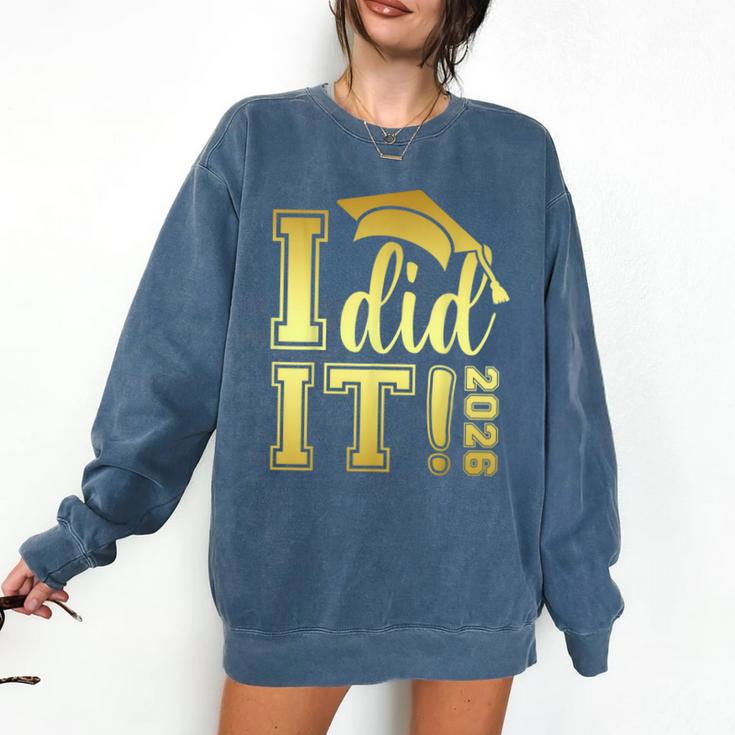 I Did It Graduation 2026 Graduate Class Of 2026 Senior 26 Comfort Colors Sweatshirt