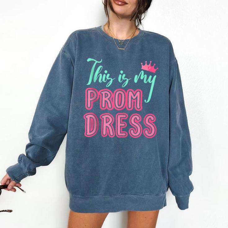 Graduation Tee This Is My Prom Dress 2021 Graduate Comfort Colors Sweatshirt