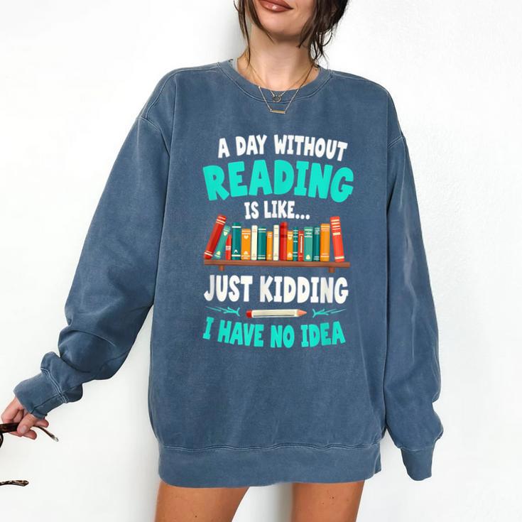 Humor Book Reader A Day Without Reading Is Like Comfort Colors Sweatshirt