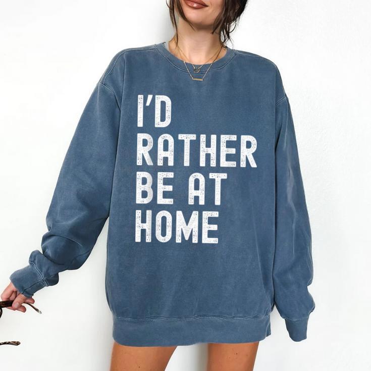 I'd Rather Be At Home Antisocial Introvert Tee Comfort Colors Sweatshirt