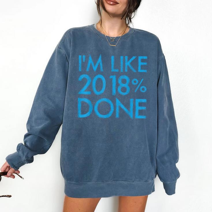 I'm Like 2018 Done High School Grad Graduation Shirt Comfort Colors Sweatshirt