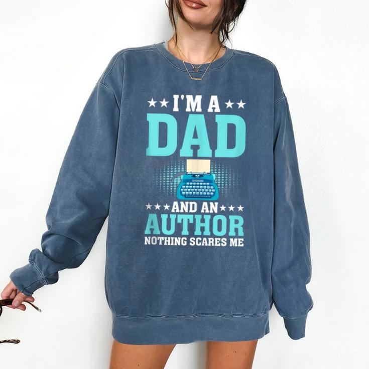 I'm A Dad And An Author Book Writer Father Comfort Colors Sweatshirt