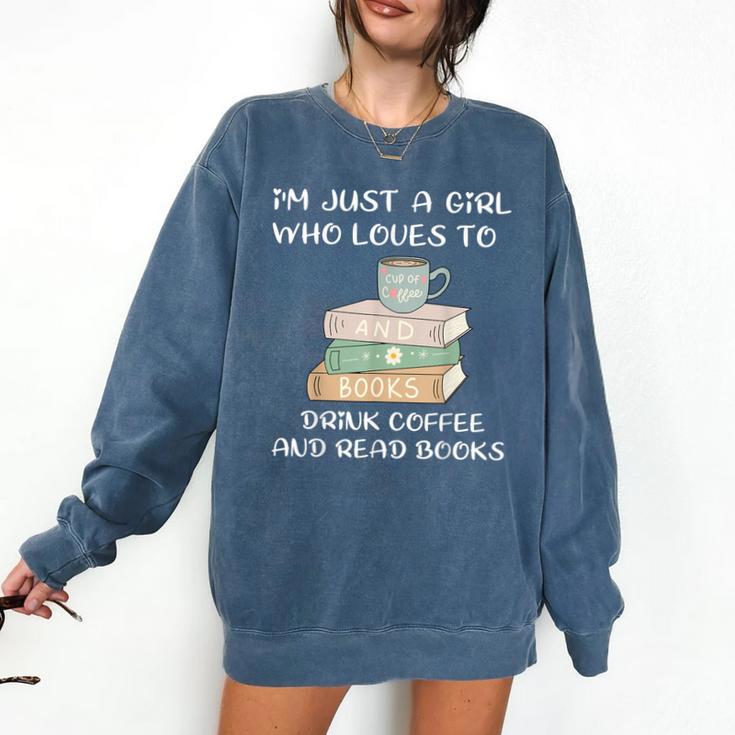 I'm Just a Girl Who Loves To Drink Coffee And Read Books Comfort Colors Sweatshirt