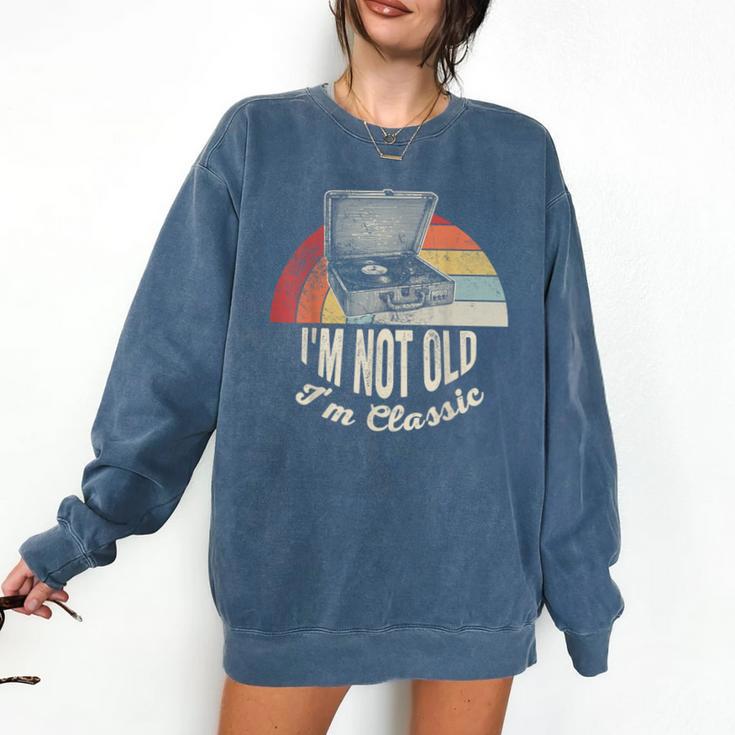 I'm Not Old I'm Classic Retro Record Nostalgia Comfort Colors Sweatshirt