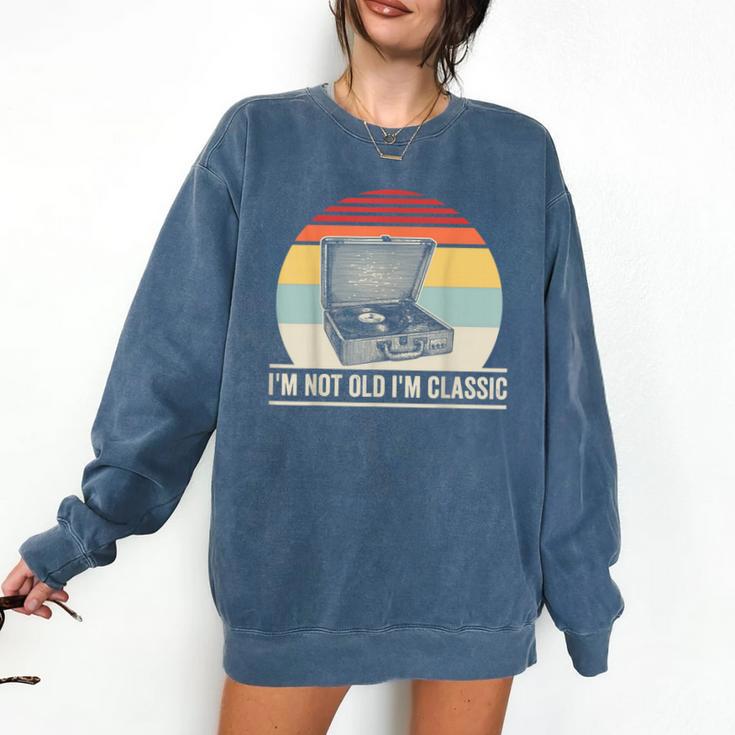 I'm Not Old I'm Classic Turntable Retro Nostalgia Comfort Colors Sweatshirt