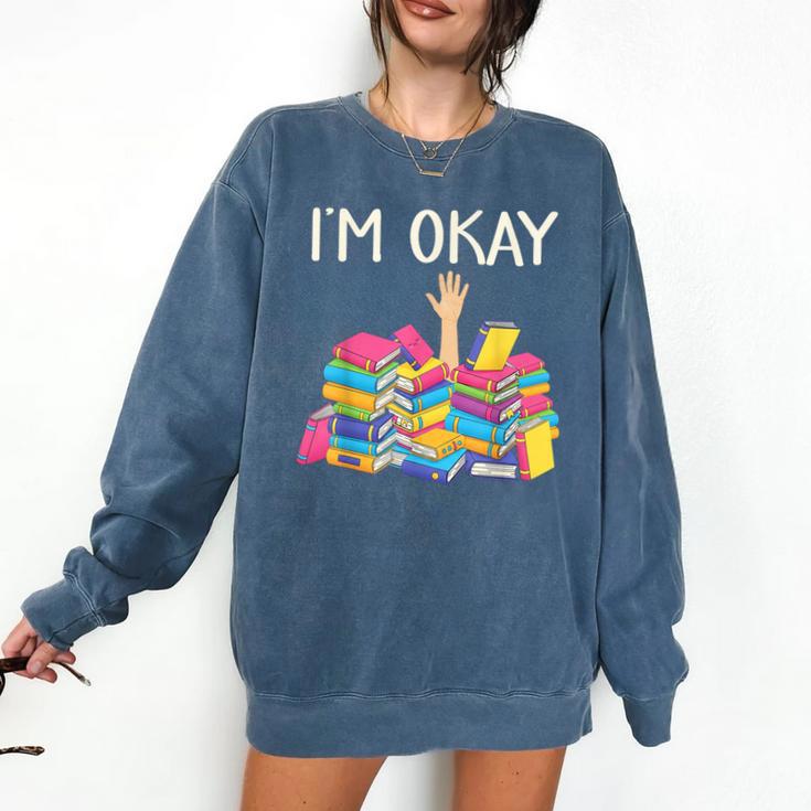 I'm Okay Book Reader Book Nerd Book Reading Lover Comfort Colors Sweatshirt