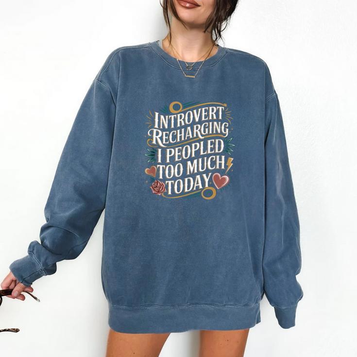 Introvert Recharging I Peopled Too Much Today Comfort Colors Sweatshirt