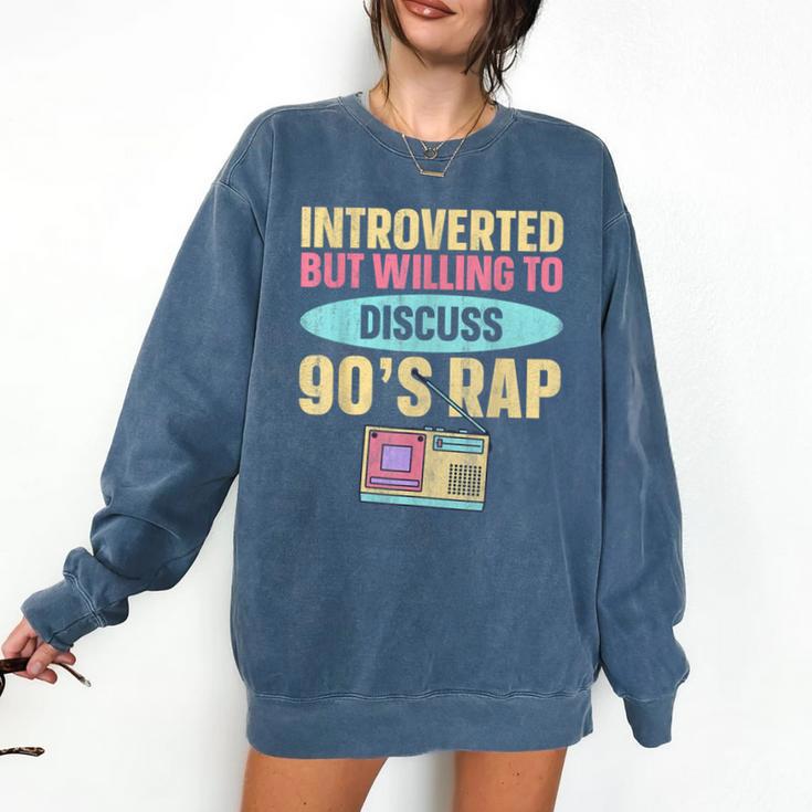 Introverted But Willing To Discuss 90's Rap Comfort Colors Sweatshirt