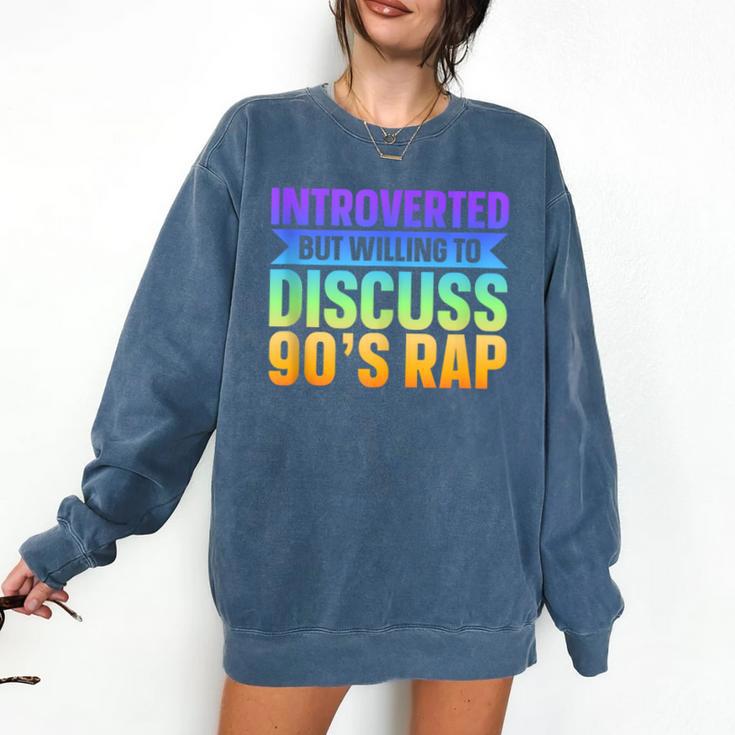 Introverted But Willing To Discuss 90's Rap Comfort Colors Sweatshirt