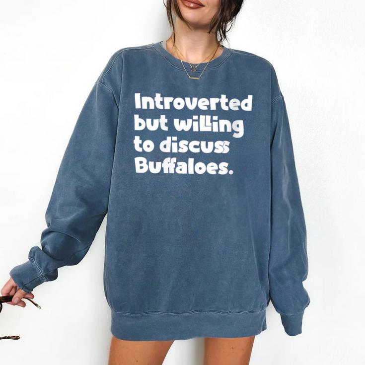 Introverted But Willing To Discuss Buffaloes Introvert Quote Comfort Colors Sweatshirt