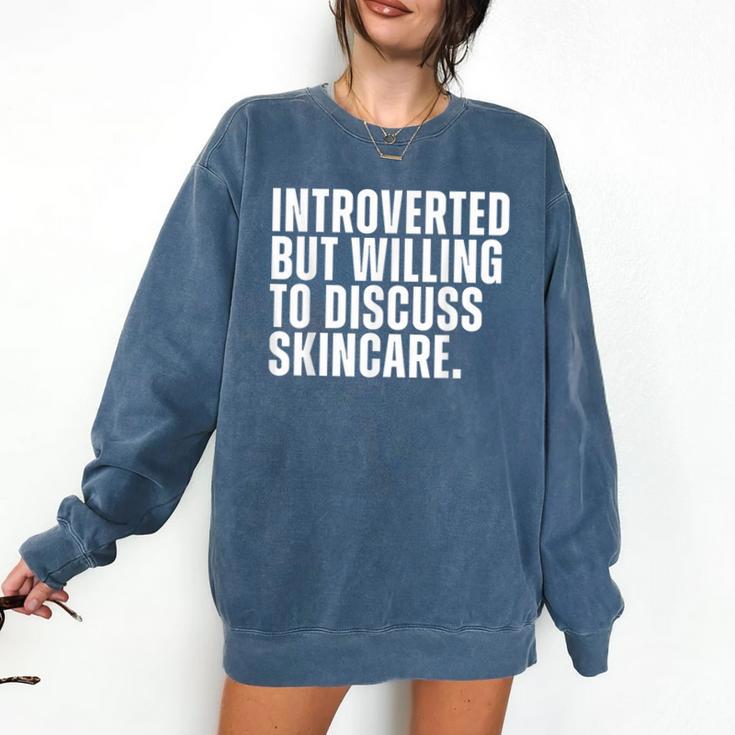 Introverted But Willing To Discuss Skincare Introvert Comfort Colors Sweatshirt
