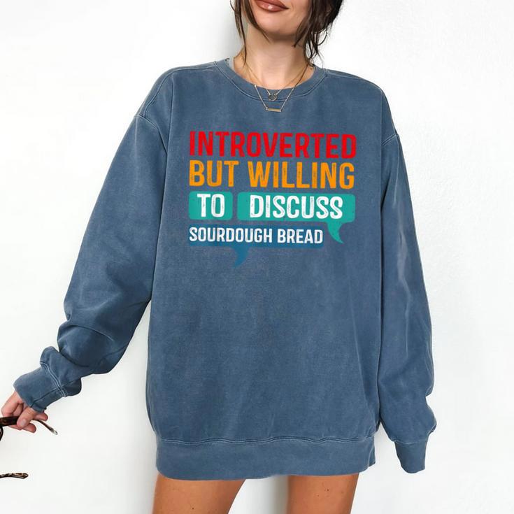 Introverted But Willing To Discuss Sourdough Bread Comfort Colors Sweatshirt