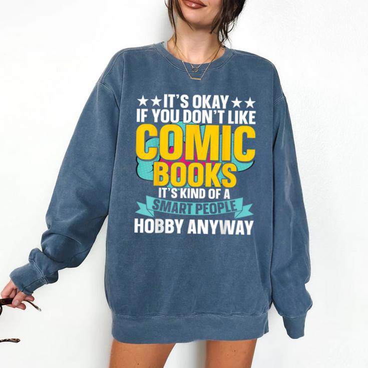 Its Okay If You Dont Like Comic Books Comfort Colors Sweatshirt