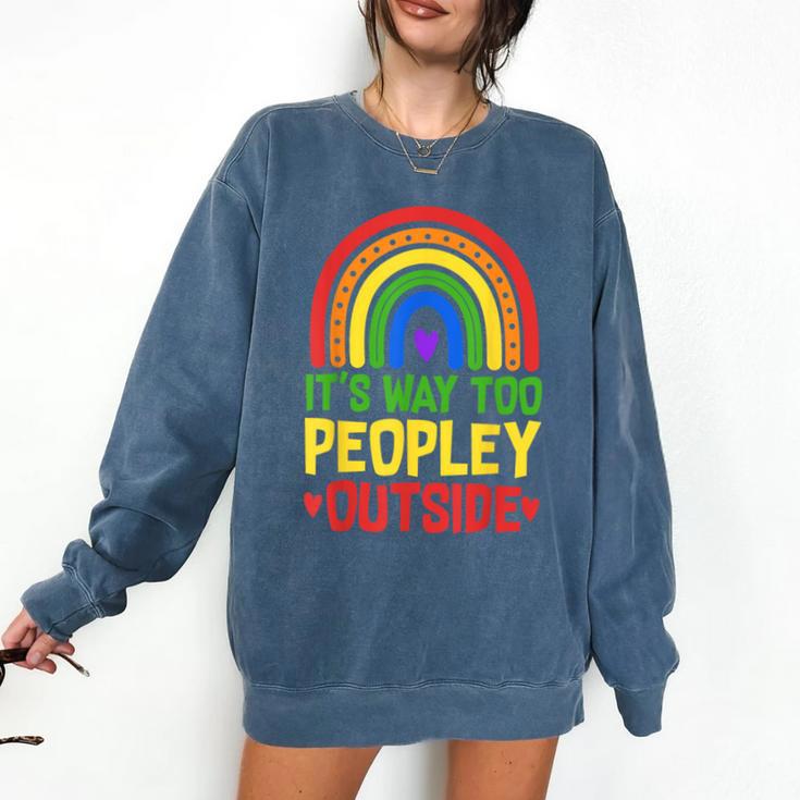 It's Way Too Peopley Outside Anti Social Introvert Comfort Colors Sweatshirt
