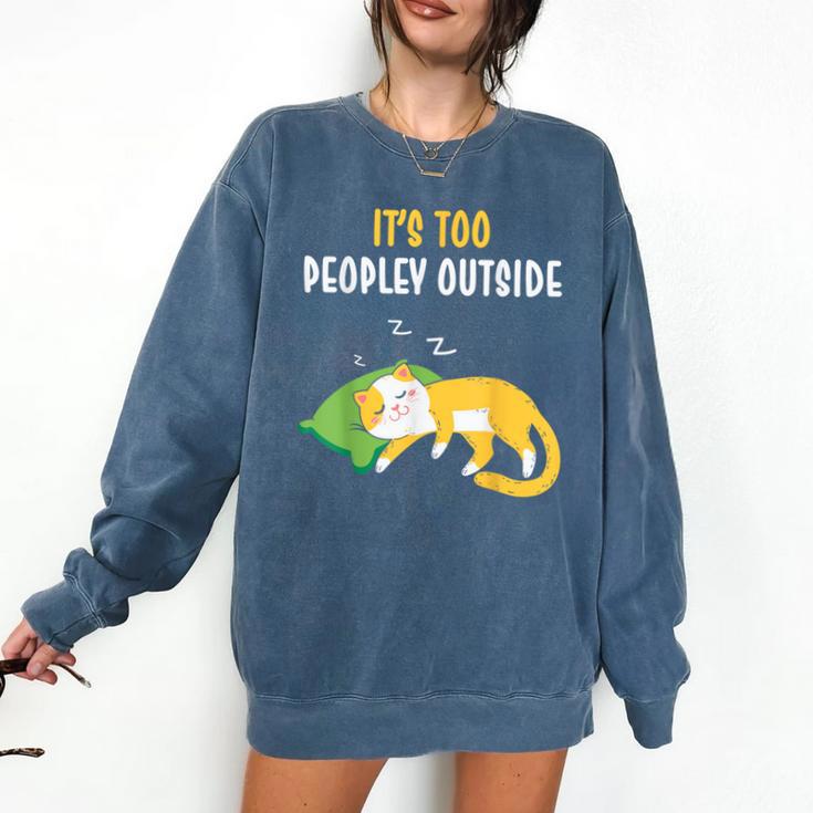 It's Too Peopley Outside Introvert And Cat Lover Men Women Kids Comfort Colors Sweatshirt
