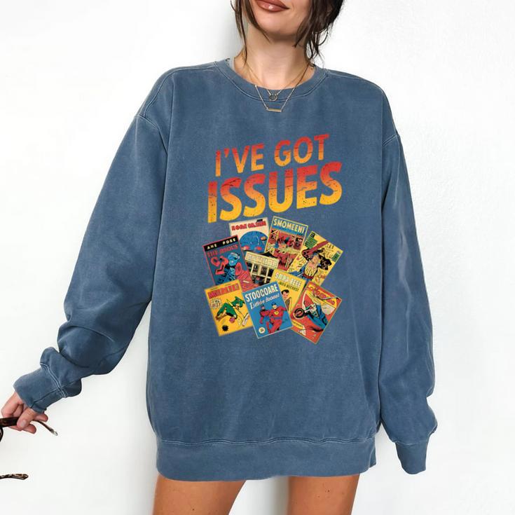 I'Ve Got Issues Comic Book Collecting Comfort Colors Sweatshirt