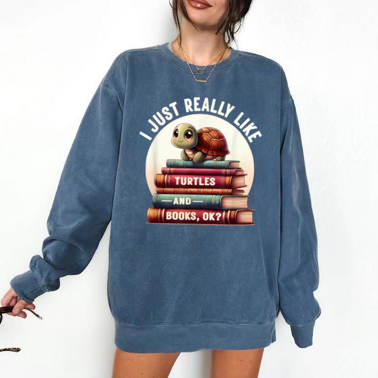 I Just Really Like Turtles And Books OK Turtle Reading Comfort Colors Sweatshirt