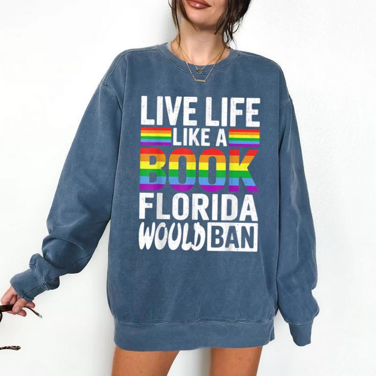LGBTQ Quote Live Life Like A Banned Rainbow Book Comfort Colors Sweatshirt