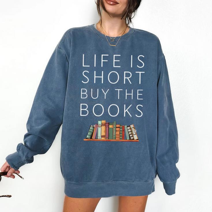 Life Is Short Buy Books Quote For Bookworms Comfort Colors Sweatshirt