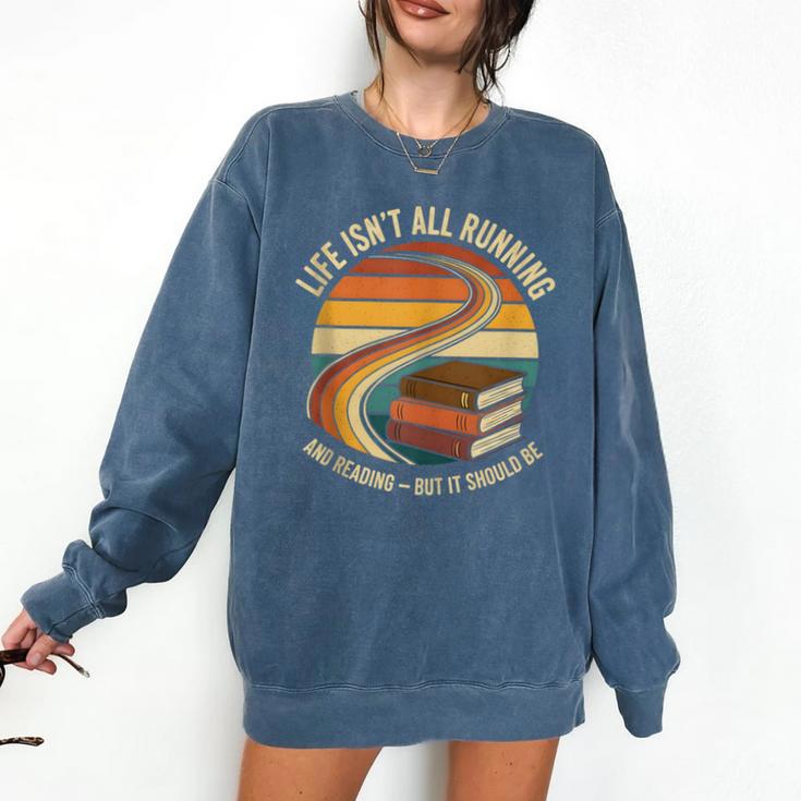 Life Isn’t All Running And Reading Book Lover Comfort Colors Sweatshirt