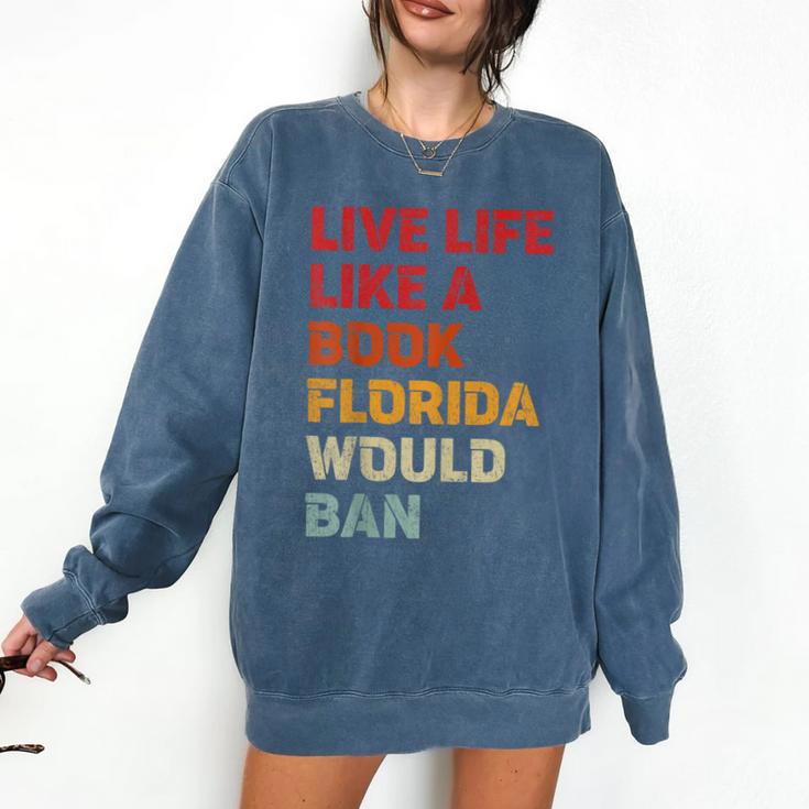 Live Life Like A Book Florida Would Ban Vintage Pride Month Comfort Colors Sweatshirt