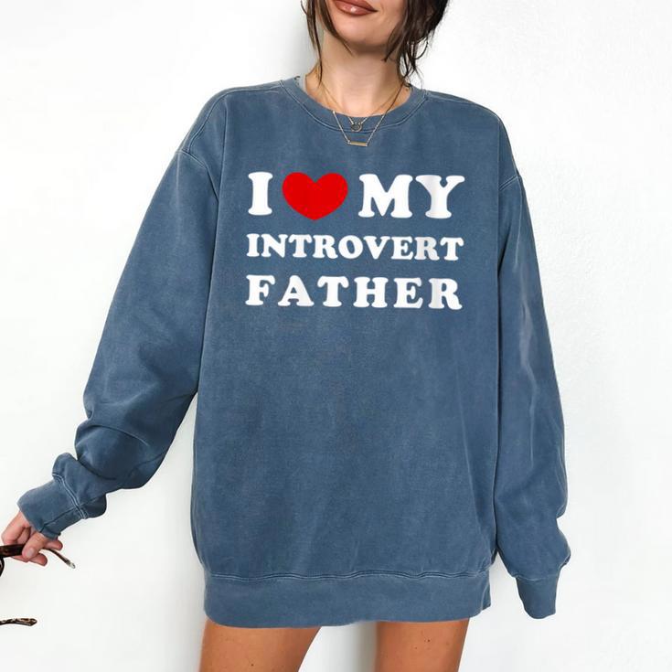 I Love My Introvert Father I Heart My Introvert Father Comfort Colors Sweatshirt