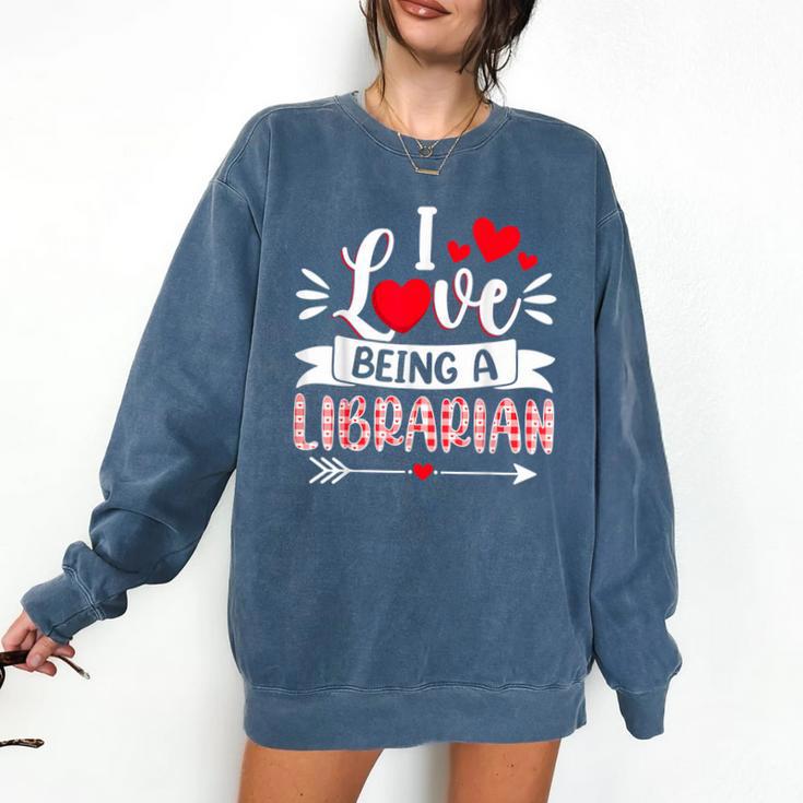 I Love Being A Librarian Library Book Valentine's Day Comfort Colors Sweatshirt