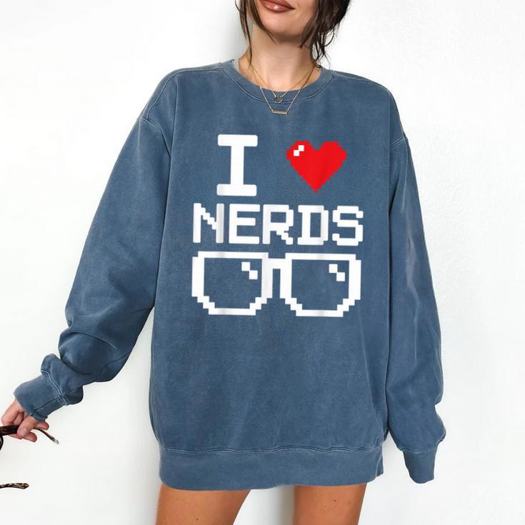 I Love Nerds I Heart Nerds For Science Book Knowledge Geeks Comfort Colors Sweatshirt