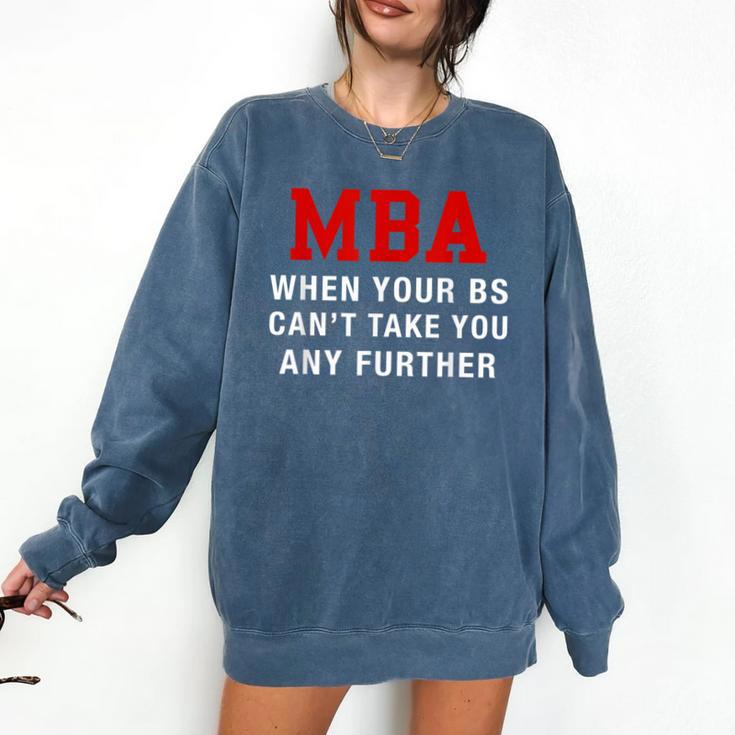 MBA When Your BS Can't Take You Any Further Shirt Graduation Comfort Colors Sweatshirt