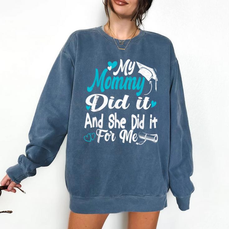 My Mommy Did It Tee Graduation Graduated Mom Proud Children Comfort Colors Sweatshirt