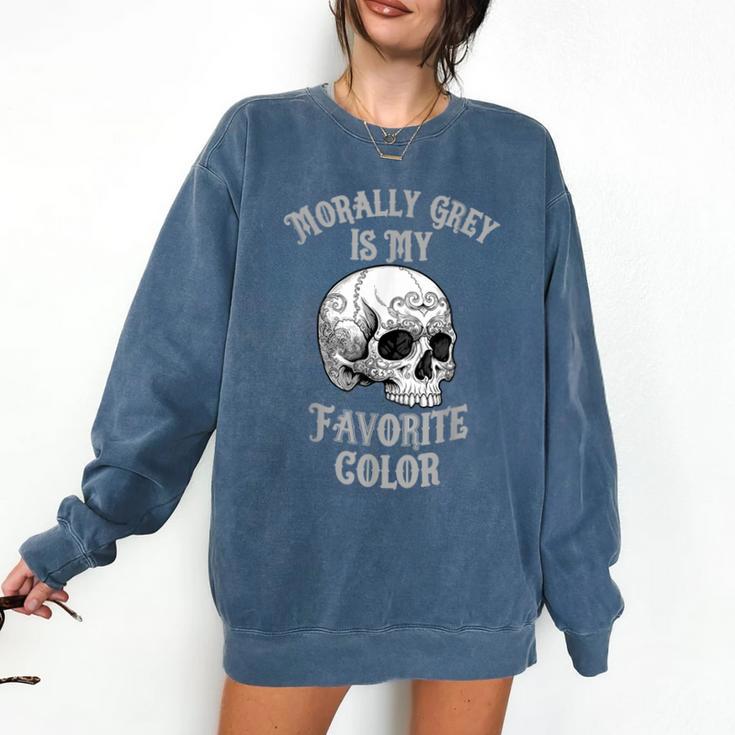 Morally Grey Is My Favorite Color Bookish Skull Comfort Colors Sweatshirt