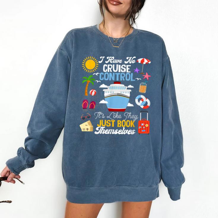 I Have No Cruise Control-It’s Like They Just Book Themselves Comfort Colors Sweatshirt