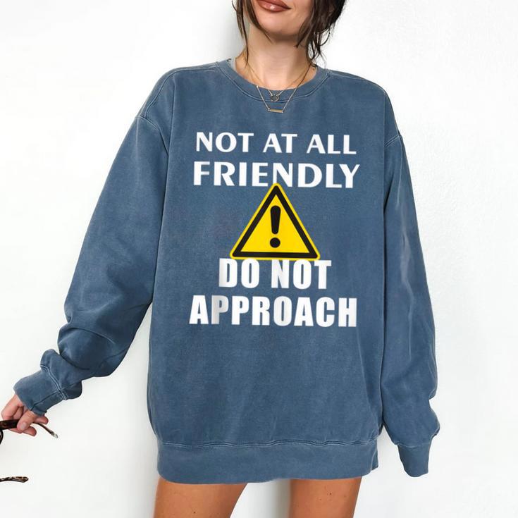 Not At All Friendly Do Not Approach Introvert Warning Comfort Colors Sweatshirt