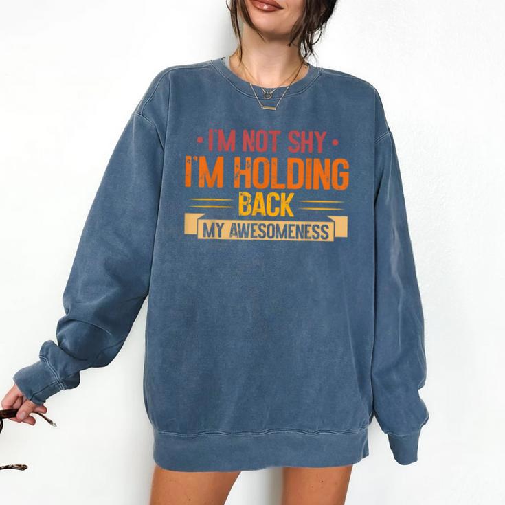 Im Not Shy Im Holding Back My Awesomeness Introvert Comfort Colors Sweatshirt