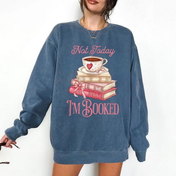 Not Today I'm Booked Book Lover Book Stack Coquette Bow Comfort Colors Sweatshirt