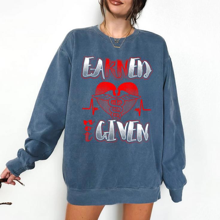 Nursing School Shirt Graduation Earned Not Given Nurse Comfort Colors Sweatshirt