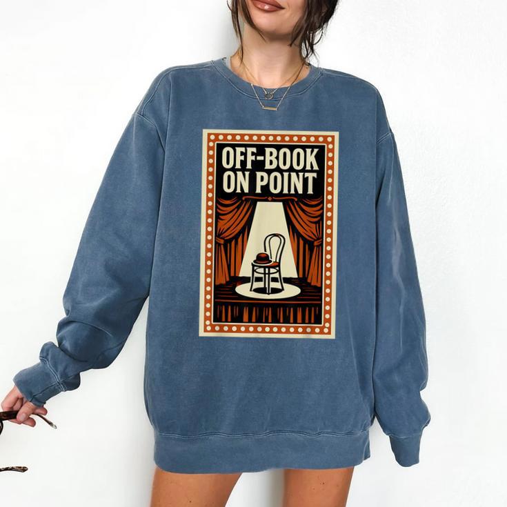 Off-Book On Point Theater Drama Comfort Colors Sweatshirt