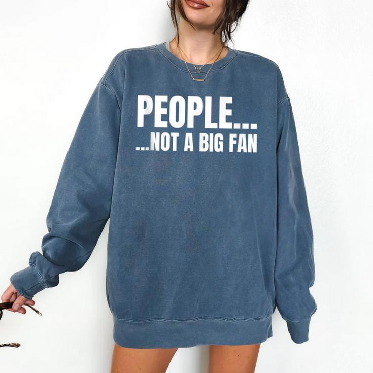 People Not A Big Fan Tshirt As a Sarcastic Introvert Comfort Colors Sweatshirt