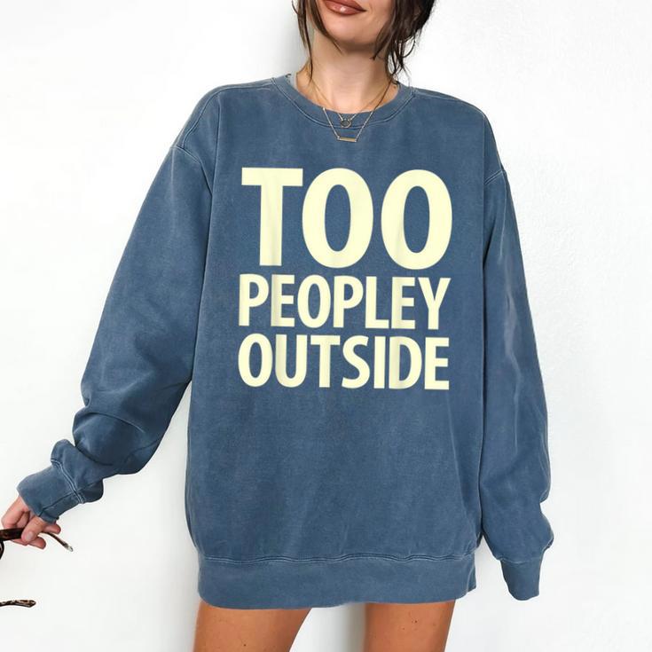 Too Peopley Outside I Introvert Comfort Colors Sweatshirt