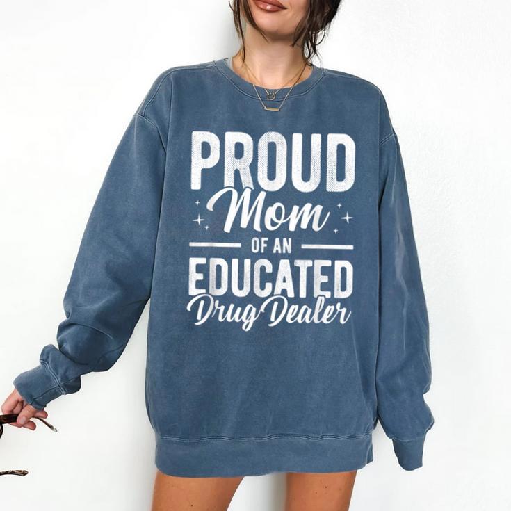 Pharmacy Graduation Pharmacist Educated Drug Dealer Mom Comfort Colors Sweatshirt