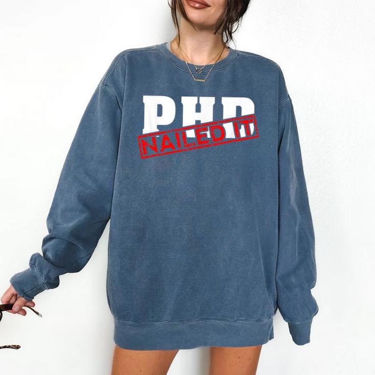 PHD Nailed It Graduation  Doctorate Graduate Comfort Colors Sweatshirt