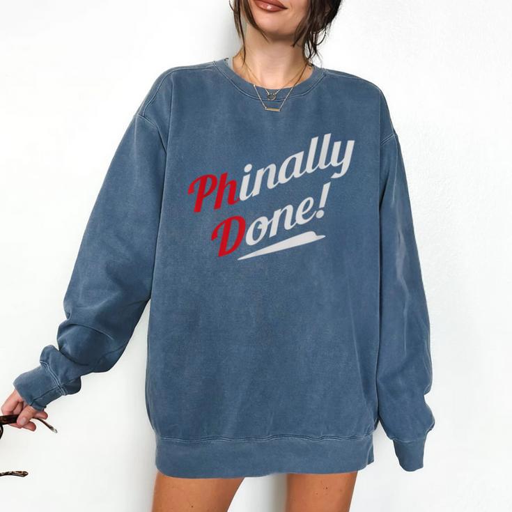 Phinally Done PhD T Shirt Graduation Comfort Colors Sweatshirt