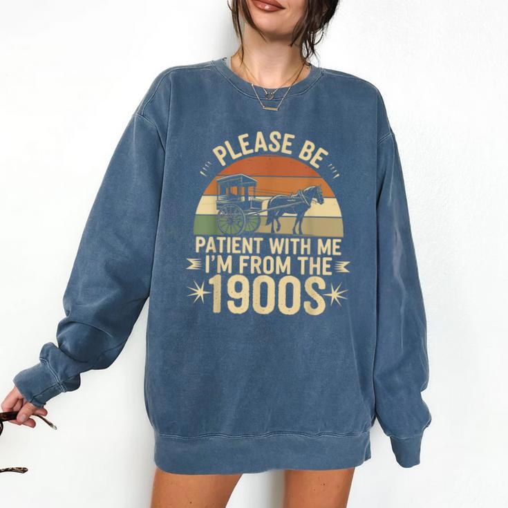 Please Ne Patient With Me I'm From The 1900s Comfort Colors Sweatshirt