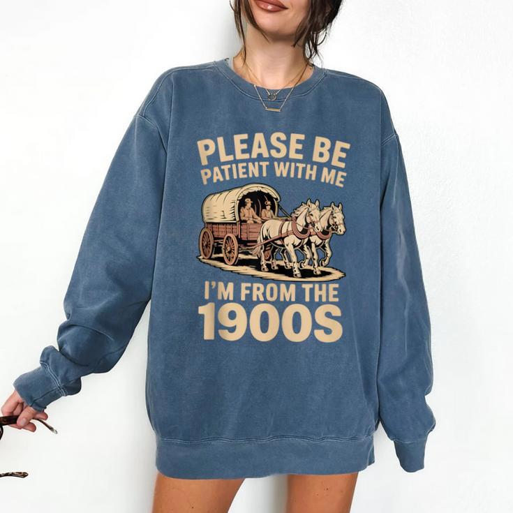 Please Be Patient With My I'm From The 1900s Classic Comfort Colors Sweatshirt