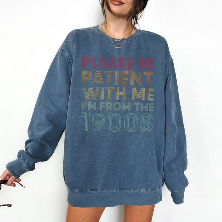 Please Be Patient With Me I'm From The 1900s Classic Vintage Comfort Colors Sweatshirt